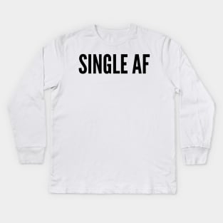 Single AF Kids Long Sleeve T-Shirt